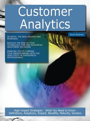cover image of Customer Analytics: High-impact Strategies - What You Need to Know: Definitions, Adoptions, Impact, Benefits, Maturity, Vendors